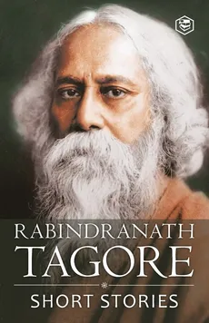 Rabindranath Tagore - Short Stories (Masters Collections Including The Childs Return) - Rabindranath Tagore
