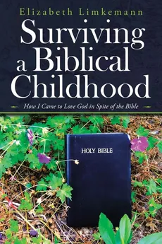 Surviving a Biblical Childhood - Elizabeth Limkemann