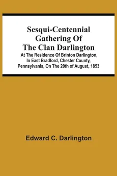 Sesqui-Centennial Gathering Of The Clan Darlington - Edward C. Darlington