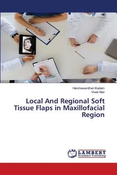 Local And Regional Soft Tissue Flaps in Maxillofacial Region - Harshawardhan Kadam