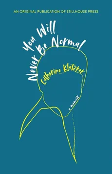 You Will Never Be Normal - Catherine Klatzker