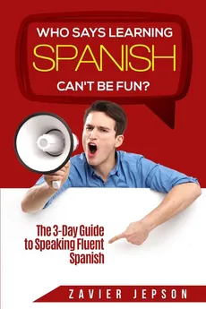 Spanish Workbook For Adults - Who Says Learning Spanish Can't Be Fun - Zavier Jepson