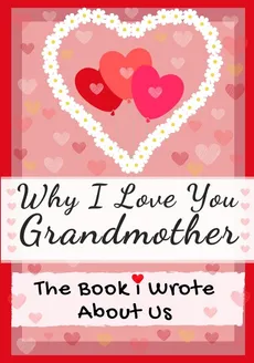 Why I Love You Grandmother - Group The Life Graduate Publishing