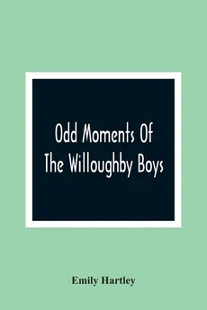 Odd Moments Of The Willoughby Boys - Emily Hartley