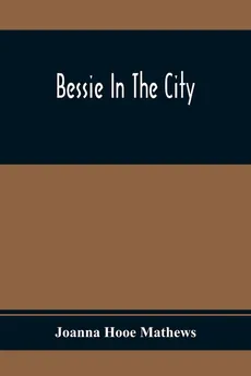 Bessie In The City - Mathews Joanna Hooe