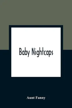Baby Nightcaps - Fanny Aunt