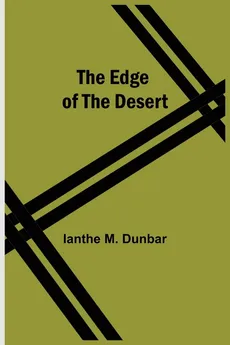 The Edge Of The Desert - Dunbar Ianthe M.