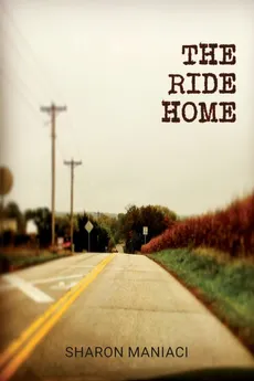 The Ride Home - Sharon Maniaci