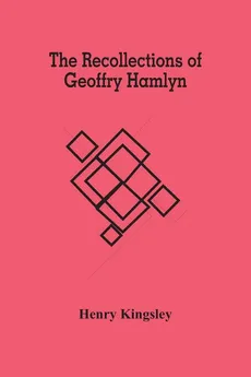 The Recollections Of Geoffry Hamlyn - Kingsley Henry