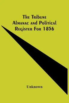 The Tribune Almanac And Political Register For 1856 - unknown
