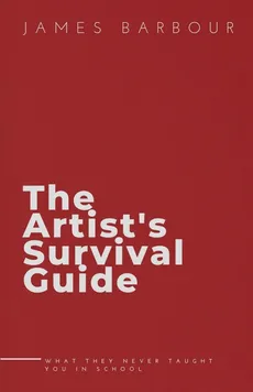 The Artist's Survival Guide - James Barbour