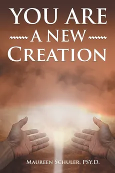 You Are A New Creation - Maureen Schuler