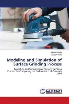 Modeling and Simulation of Surface Grinding Process - Mahesh Bote