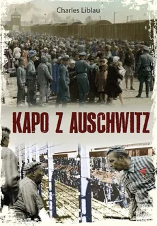 Kapo z Auschwitz - Charles Liblau