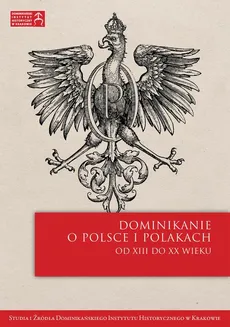 Dominikanie o Polsce i Polakach od XIII do XX wieku - Praca zbiorowa