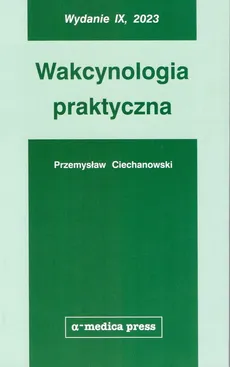 Wakcynologia praktyczna - Przemysław Ciechanowski