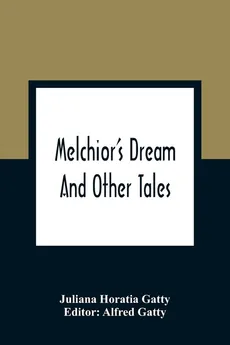 Melchior'S Dream - Gatty Juliana Horatia