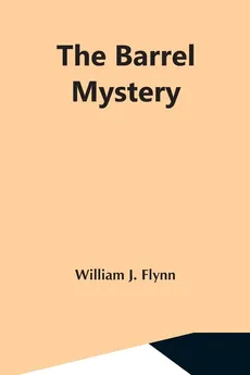 The Barrel Mystery - Flynn William J.