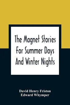 The Magnet Stories For Summer Days And Winter Nights - Friston David Henry
