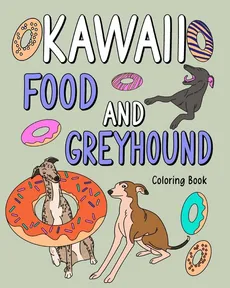 Kawaii Food and Greyhound Coloring Book - PaperLand