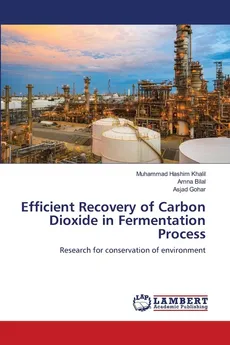 Efficient Recovery of Carbon Dioxide in Fermentation Process - Muhammad Hashim Khalil