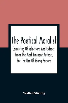 The Poetical Moralist - Walter Stirling