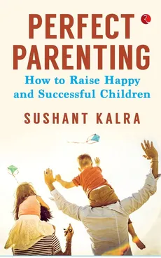 PERFECT PARENTING (PB) - SUSHANT KALRA
