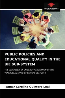 PUBLIC POLICIES AND EDUCATIONAL QUALITY IN THE UIE SUB-SYSTEM - Leal Isamar Carolina Quintero