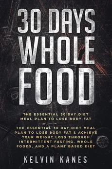 30 Days Whole Food - Kelvin Kanes