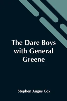 The Dare Boys With General Greene - Angus Cox Stephen