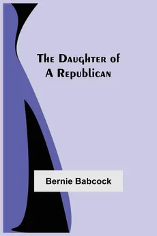The Daughter Of A Republican - Bernie Babcock