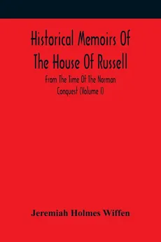 Historical Memoirs Of The House Of Russell - Wiffen Jeremiah Holmes