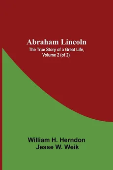 Abraham Lincoln - Herndon Jesse W. Weik William H.