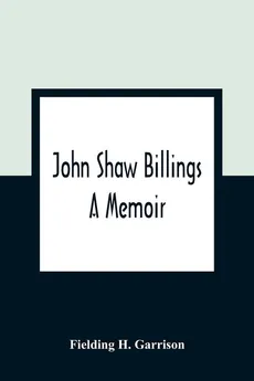 John Shaw Billings - Garrison Fielding H.