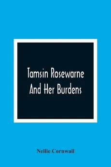 Tamsin Rosewarne And Her Burdens - Nellie Cornwall