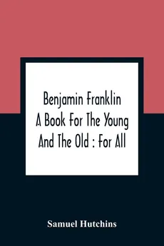 Benjamin Franklin - Samuel Hutchins