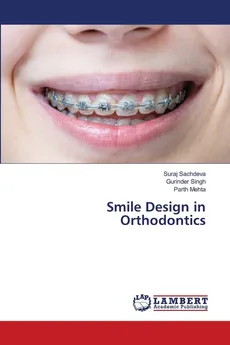 Smile Design in Orthodontics - Suraj Sachdeva