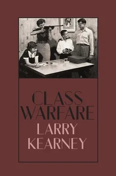 Class Warfare - Larry Kearney