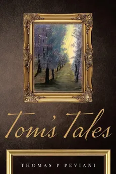 Tom's Tales - Thomas P Peviani