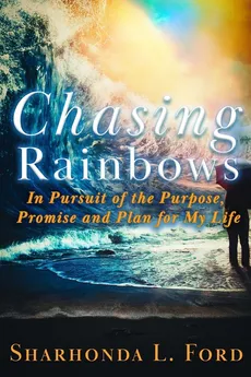 Chasing Rainbows - Sharhonda L. Ford