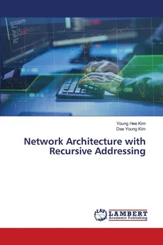 Network Architecture with Recursive Addressing - Kim Young Hee