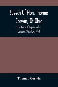 Speech Of Hon. Thomas Corwin, Of Ohio - Thomas Corwin