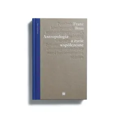 Antropologia a życie współczesne - Outlet - Franz Boas