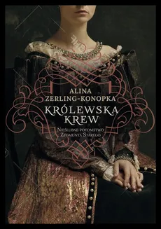 Królewska krew - Outlet - Alina Zerling-Konopka