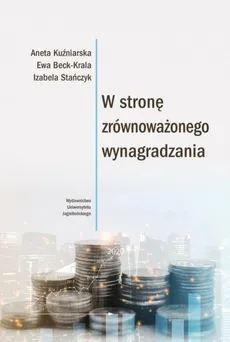 W stronę zrównoważonego wynagradzania - Ewa Beck-Krala, Izabela Stańczyk, Kuźniarska Aneta