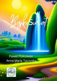 Bajkoświat - Anna Toczyska, Paweł Polkowski