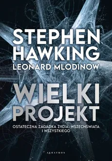 Wielki projekt - Stephen Hawking, Leonard Mlodinow