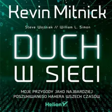 Duch w sieci. Moje przygody jako najbardziej poszukiwanego hakera wszech czasów - Kevin Mitnick, Steve Wozniak, William L. Simon