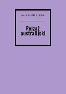 Pejzaż australijski - Maria Kabała-Rejment
