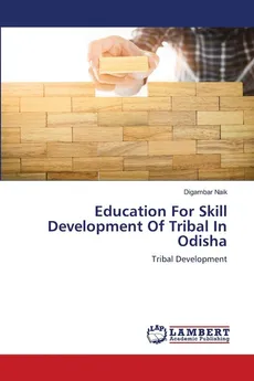 Education For Skill Development Of Tribal In Odisha - Digambar Naik